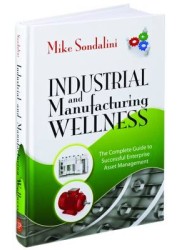 Industrial and Manufacturing Wellness : The Complete Guide to Successful Enterprise Asset Management